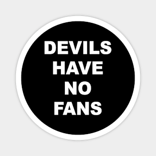 DEVILS HAVE NO FANS Magnet